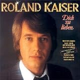 Dich zu Lieben - Roland Kaiser