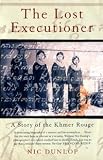 The Lost Executioner: A Story of the Khmer Rouge