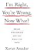 Book I'm Right, You're Wrong, Now What?: Break the Impasse and Get What You Need