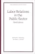 Labor Relations in the Public Sector, Third Edition (Public Administration and Public Policy)