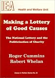cover of Making a Lottery of Good Causes: National Lottery and the Politicisation of Charity (Choice in Welfare)