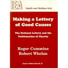 Making a Lottery of Good Causes: National Lottery and the Politicisation of Charity (Choice in Welfare)
