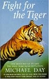 Fight for the Tiger: One Man's Fight to Save the Wild Tiger from Extinction