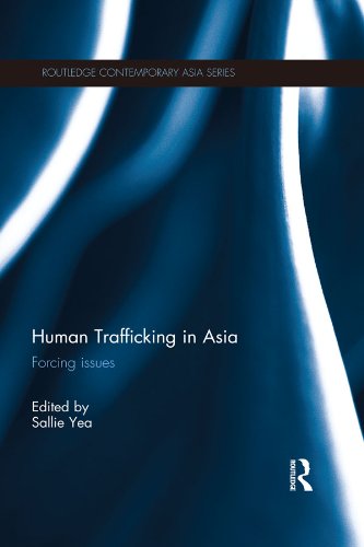 Human Trafficking in Asia: Forcing Issues (Routledge Contemporary Asia Series)