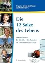 Die 12 Salze des Lebens / Biochemie nach Dr. Schüßler - Ein Ratgeber für Erwachsene und Kinder