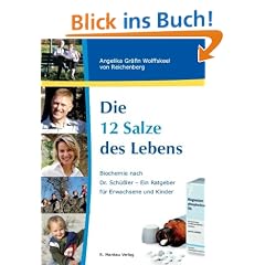 Die 12 Salze des Lebens / Biochemie nach Dr. Sch��ler - Ein Ratgeber f�r Erwachsene und Kinder