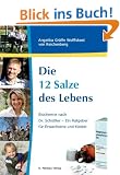 Die 12 Salze des Lebens / Biochemie nach Dr. Sch��ler - Ein Ratgeber f�r Erwachsene und Kinder