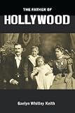 The Father of Hollywood: The True Story