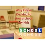 Why I Have Decided to Homeschool My Kids