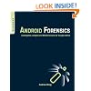 Android Forensics: Investigation, Analysis and Mobile Security for Google Android