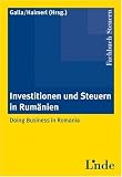 Investitionen und Steuern in Rum&auml;nien (Harald Galla)