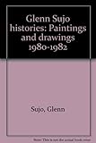 Glenn Sujo histories : paintings and drawings 1980-1982