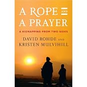 A Rope and a Prayer: A Kidnapping from Two Sides | [David Rohde, Kristen Mulvihill]