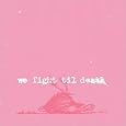 We Fight Til Death