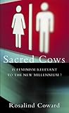 Sacred cows : is feminism relevant to the new millennium