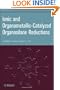 Ionic and Organometallic-Catalyzed Organosilane Reductions (Organic Reactions)