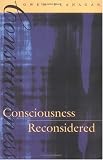 Consciousness Reconsidered (Bradford Books)