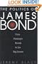 The Politics of James Bond: From Fleming's Novels to the Big Screen