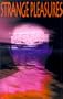 Strange Pleasures