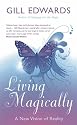 Living Magically: A New Vision of Reality