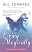 Living Magically: A New Vision of Reality