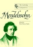 The Cambridge Companion to Mendelssohn (Cambridge Companions to Music)