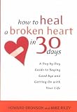 How to Heal a Broken Heart in 30 Days