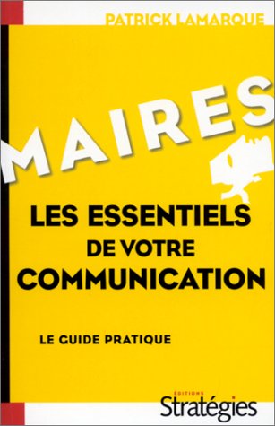 City Travel Guides Discounted  Livres : Maires, les essentiels de votre communication. Le guide pratique.