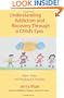 Understanding Addiction and Recovery Through a Child's Eyes: Hope, Help, and Healing for Families