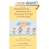 Understanding Addiction and Recovery Through a Child's Eyes: Hope, Help, and Healing for Families