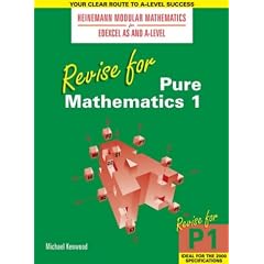 Revise for Pure Mathematics: v. 1 (Heinemann Modular Mathematics for Edexcel AS & A Level)