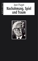 Nachahmung, Spiel und Traum: Die Entwicklung der Symbolfunktion beim Kinde