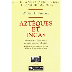 Azteques et incas. grandeur et decadence de deux empires