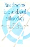 New Directions in Psychological Anthropology (Publications of the Society for Psychological Anthropology)
