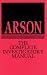 Arson: The Complete Investigator'S Manual