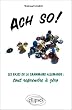 Ach so !: Les bases de la grammaire allemande : tout reprendre � z�ro