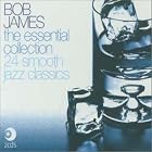 The Essential Collection: 24 Smooth Jazz Classics by Bob James