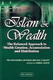 Islam & Wealth: The Balanced Approach to Wealth Creation, Accumulation and Distribution