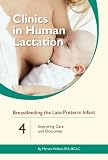 Breastfeeding the Late Preterm Infant: Improving Care and Outcomes (Clinics in Human Lactation, Volume 4)