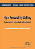 High Probability Selling - Verkaufen mit hoher Wahrscheinlichkeit: So denken und handeln Spitzenverk&auml;ufer! - Jacques Werth, Nicholas E. Ruben, Michael Franz