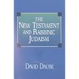 The New Testament and Rabbinic Judaism by David Daube