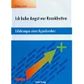 Ich habe Angst vor Krankheiten. Erfahrungen eines Hypochonders