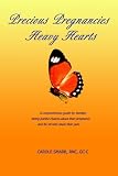 Precious Pregnancies Heavy Hearts
 A Comprehensive Guide for Families Facing Painful Choices About Their Pregnancy and for All Who Share Their Pain,
Carole Smarr