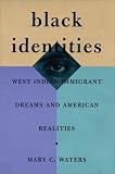 Black Identities: West Indian Immigrant Dreams and American Realities (Russell Sage Foundation Books at Harvard University Press)