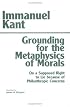 Grounding for the Metaphysics of Morals: With on a Supposed Right to Lie Because of Philanthropic Concerns
