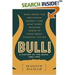 Bull! : A History of the Boom, 1982-1999: What drove the Breakneck Market--and What Every Investor Needs to Know About Financial Cycles