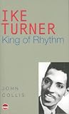 Ike Turner: King of Rhythm