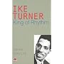 Ike Turner: King of Rhythm