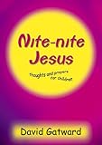 Nite-nite, Jesus : thoughts and prayers for children