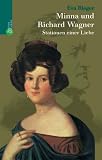 Minna und Richard Wagner. Stationen einer Liebe - Eva Rieger